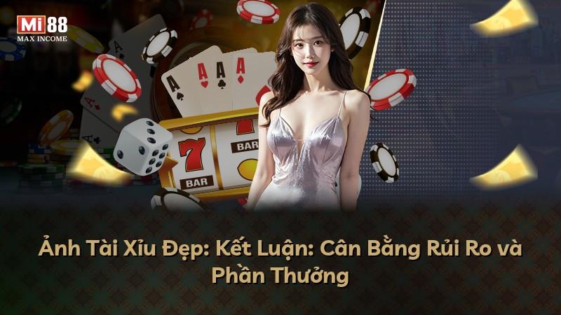 Ảnh Tài Xỉu Đẹp: Kết Luận: Cân Bằng Rủi Ro và Phần Thưởng