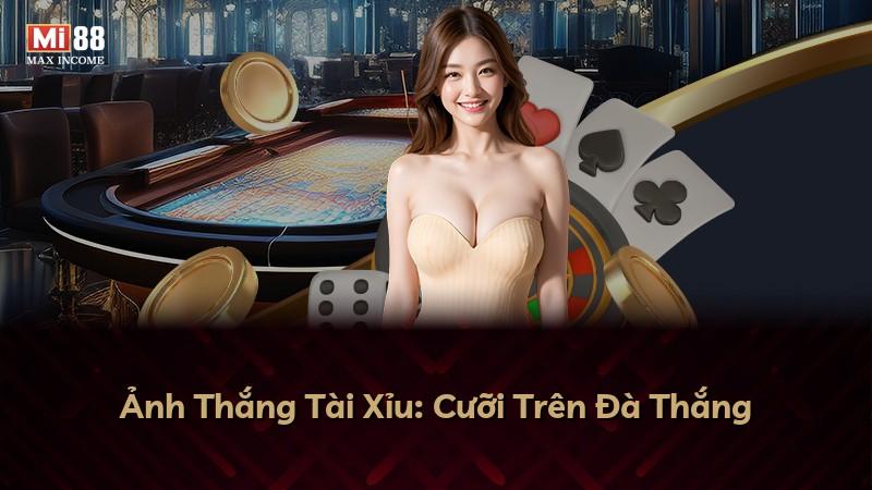 Ảnh Thắng Tài Xỉu: Cưỡi Trên Đà Thắng
