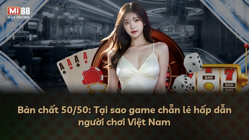 Bản chất 50/50: Tại sao game chẵn lẻ hấp dẫn người chơi Việt Nam