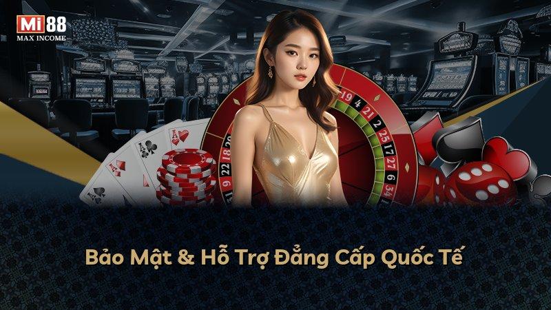 Bảo Mật & Hỗ Trợ Đẳng Cấp Quốc Tế