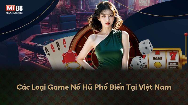 Các Loại Game Nổ Hũ Phổ Biến Tại Việt Nam