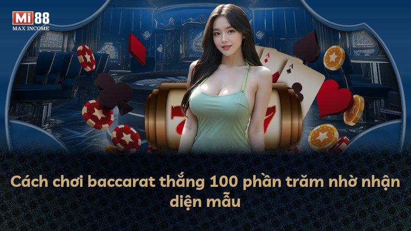 Cách chơi baccarat thắng 100 phần trăm nhờ nhận diện mẫu