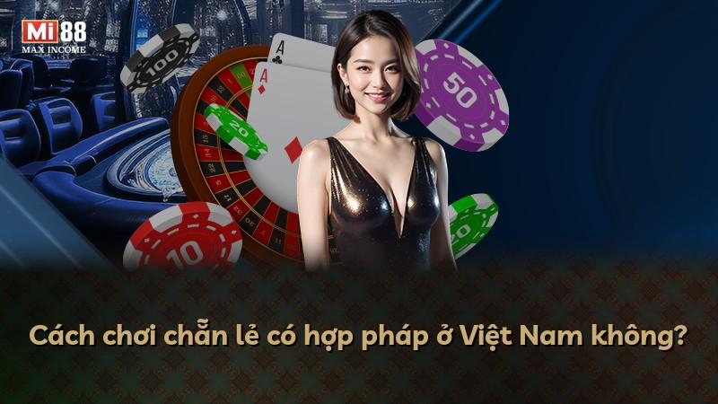 Cách chơi chẵn lẻ có hợp pháp ở Việt Nam không?