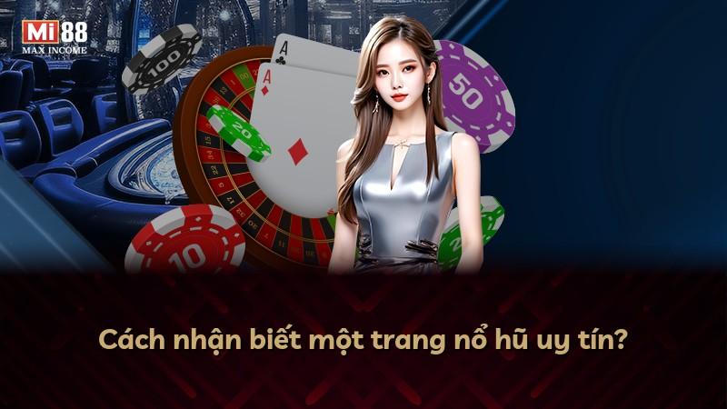 Cách nhận biết một trang nổ hũ uy tín?