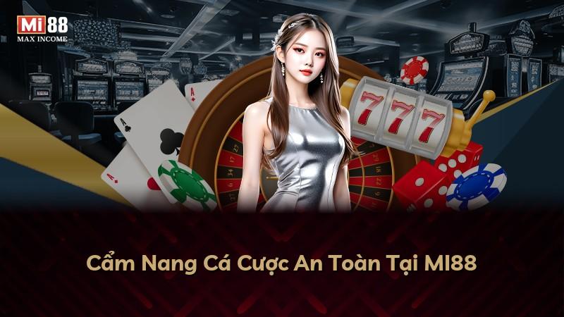 Cẩm Nang Cá Cược An Toàn Tại MI88