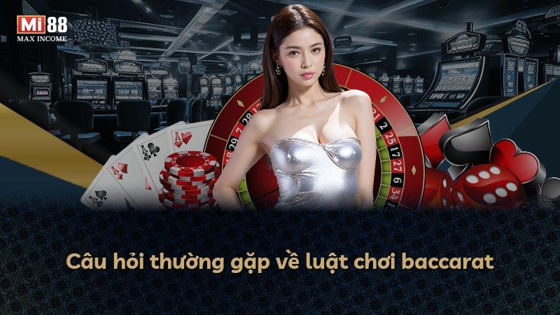 Câu hỏi thường gặp về luật chơi baccarat