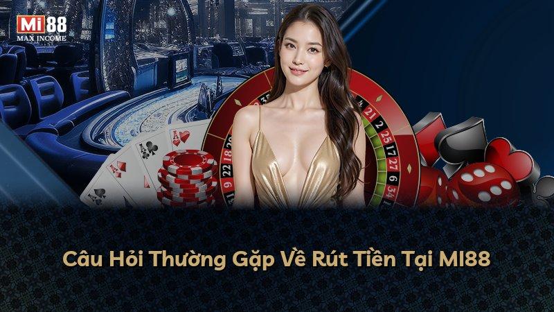 Câu Hỏi Thường Gặp Về Rút Tiền Tại MI88