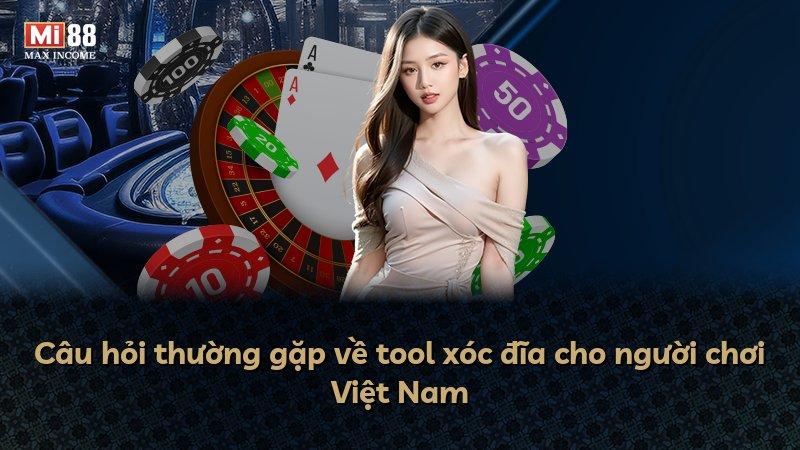 Câu hỏi thường gặp về tool xóc đĩa cho người chơi Việt Nam
