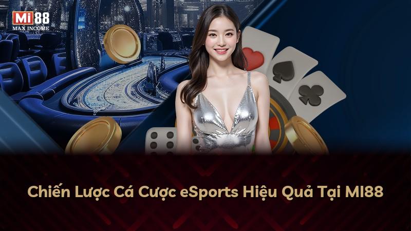 Chiến Lược Cá Cược eSports Hiệu Quả Tại MI88