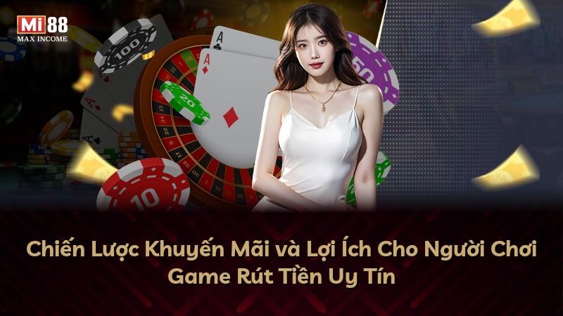 Chiến Lược Khuyến Mãi và Lợi Ích Cho Người Chơi Game Rút Tiền Uy Tín