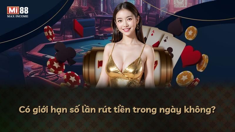 Có giới hạn số lần rút tiền trong ngày không?
