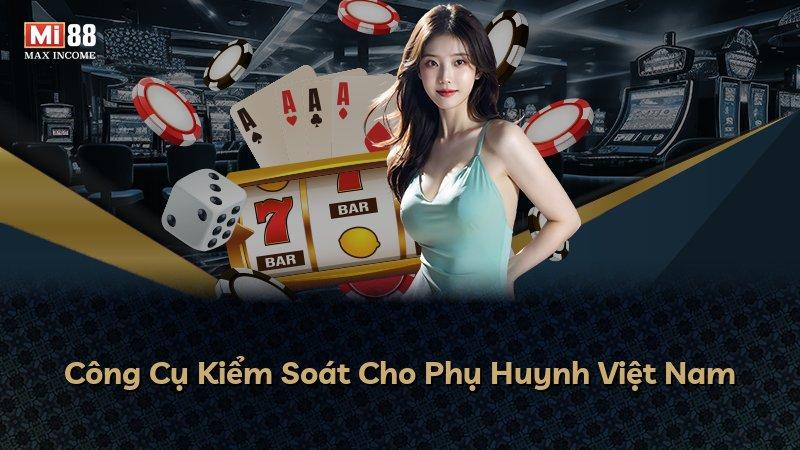 Công Cụ Kiểm Soát Cho Phụ Huynh Việt Nam