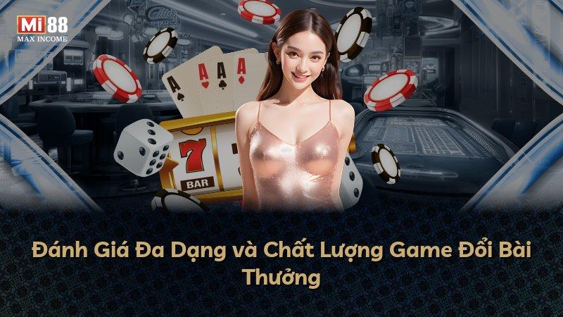 Đánh Giá Đa Dạng và Chất Lượng Game Đổi Bài Thưởng