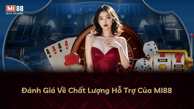 Đánh Giá Về Chất Lượng Hỗ Trợ Của MI88