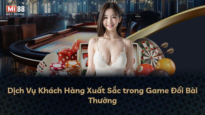 Dịch Vụ Khách Hàng Xuất Sắc trong Game Đổi Bài Thưởng
