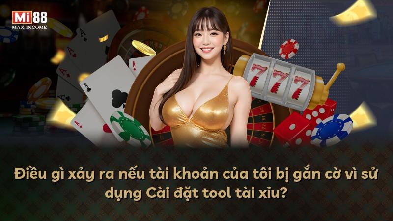Điều gì xảy ra nếu tài khoản của tôi bị gắn cờ vì sử dụng Cài đặt tool tài xỉu?