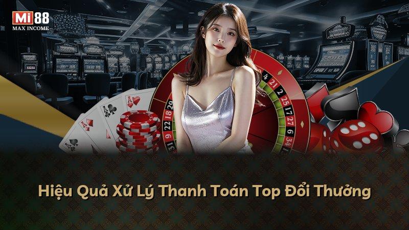 Hiệu Quả Xử Lý Thanh Toán Top Đổi Thưởng