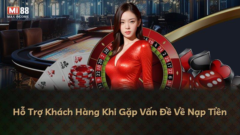 Hỗ Trợ Khách Hàng Khi Gặp Vấn Đề Về Nạp Tiền