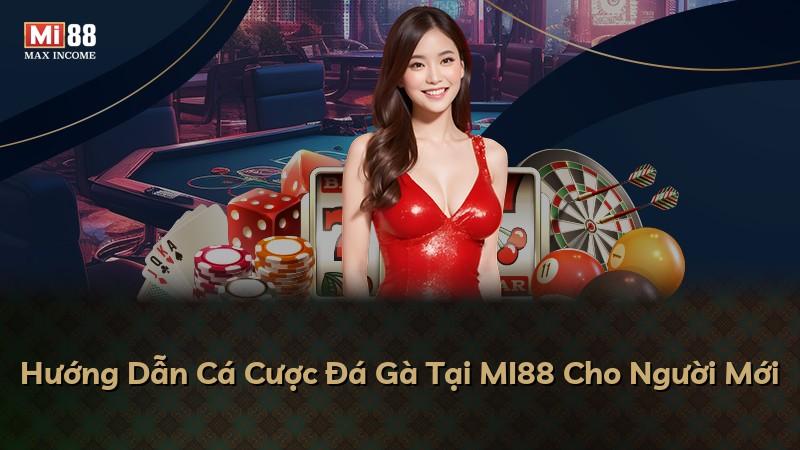 Hướng Dẫn Cá Cược Đá Gà Tại MI88 Cho Người Mới