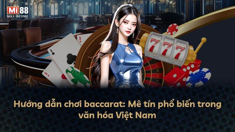 Hướng dẫn chơi baccarat: Mê tín phổ biến trong văn hóa Việt Nam