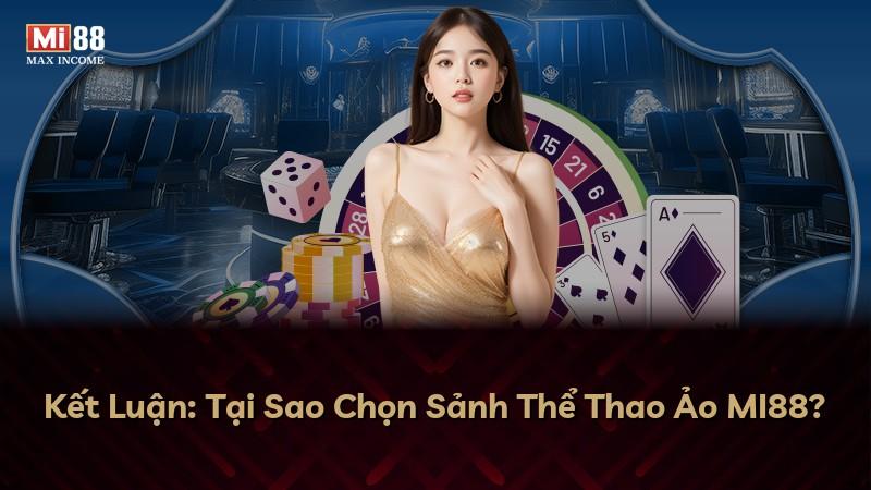 Kết Luận: Tại Sao Chọn Sảnh Thể Thao Ảo MI88?