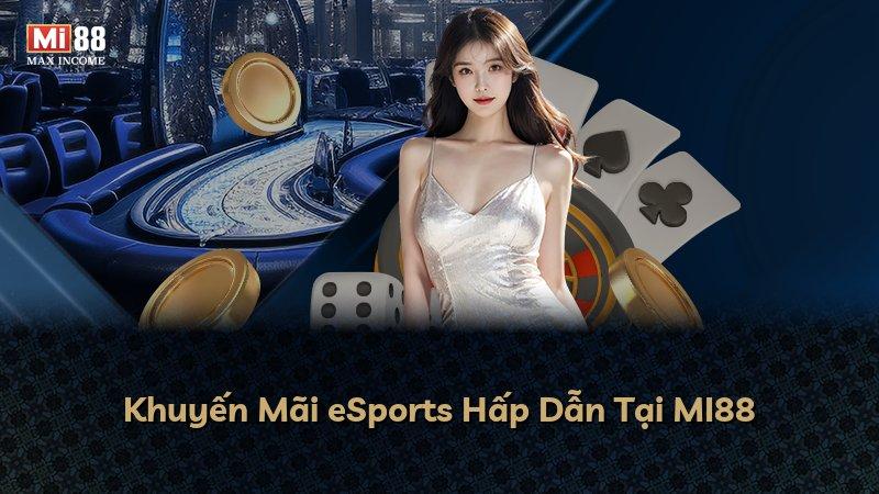 Khuyến Mãi eSports Hấp Dẫn Tại MI88