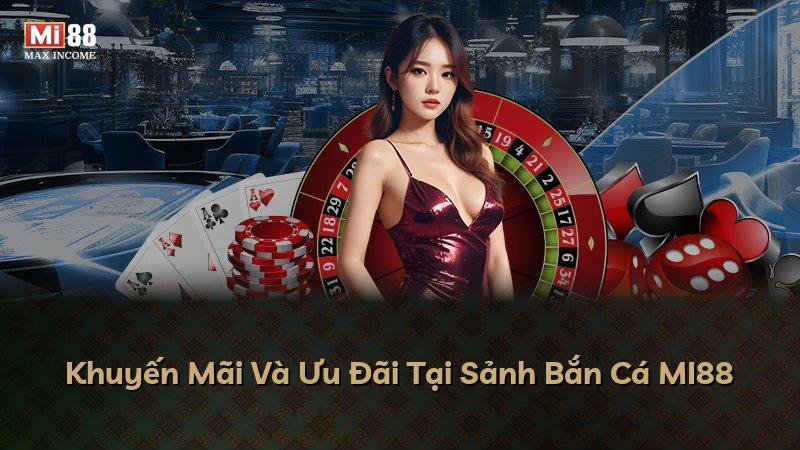 Khuyến Mãi Và Ưu Đãi Tại Sảnh Bắn Cá MI88