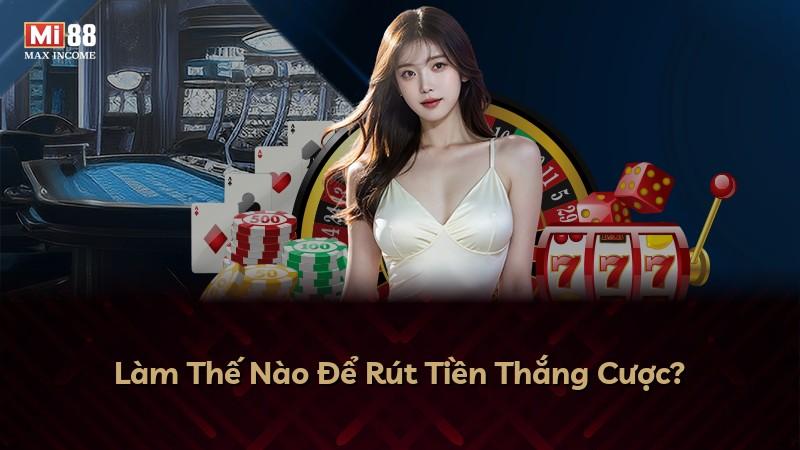 Làm Thế Nào Để Rút Tiền Thắng Cược?