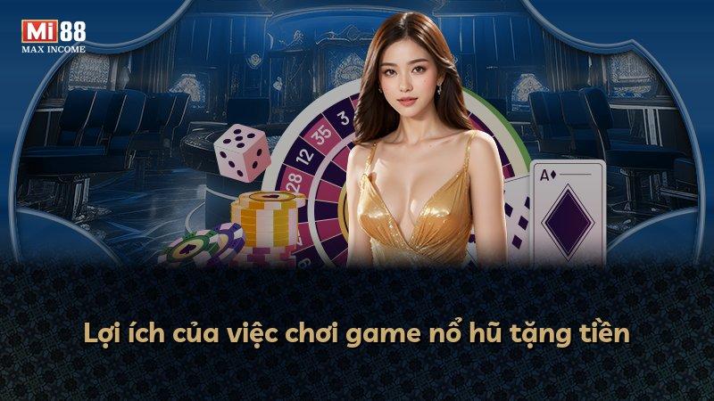 Lợi ích của việc chơi game nổ hũ tặng tiền