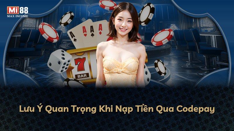 Lưu Ý Quan Trọng Khi Nạp Tiền Qua Codepay
