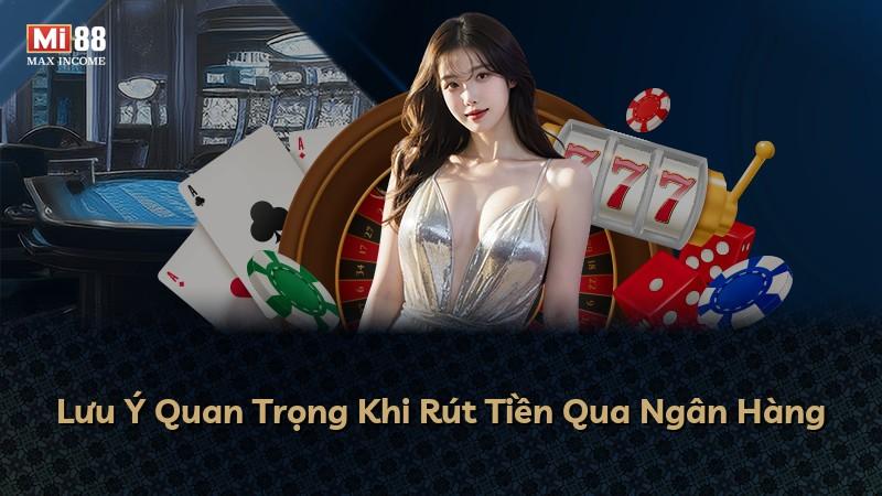Lưu Ý Quan Trọng Khi Rút Tiền Qua Ngân Hàng