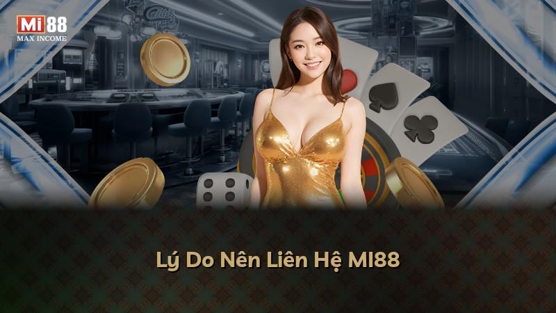 Lý Do Nên Liên Hệ MI88