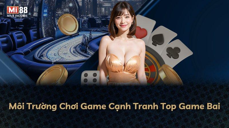 Môi Trường Chơi Game Cạnh Tranh Top Game Bai