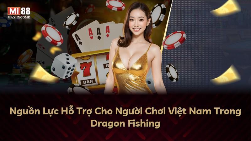 Nguồn Lực Hỗ Trợ Cho Người Chơi Việt Nam Trong Dragon Fishing