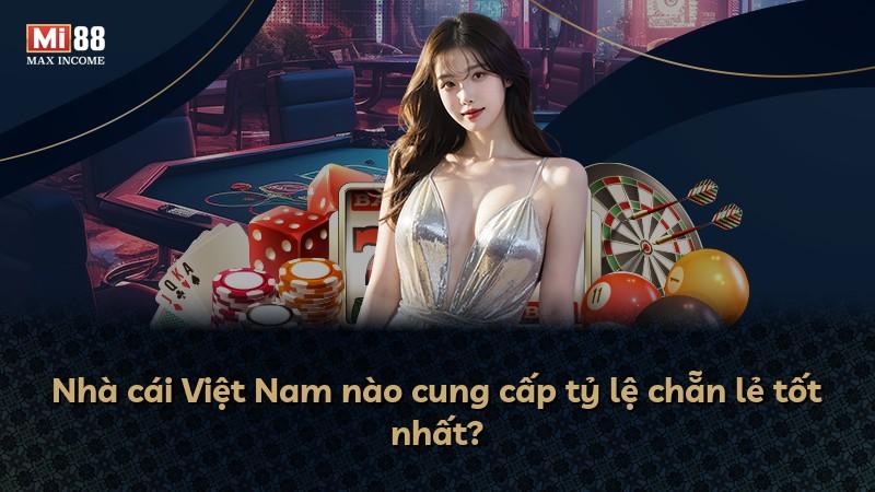Nhà cái Việt Nam nào cung cấp tỷ lệ chẵn lẻ tốt nhất?