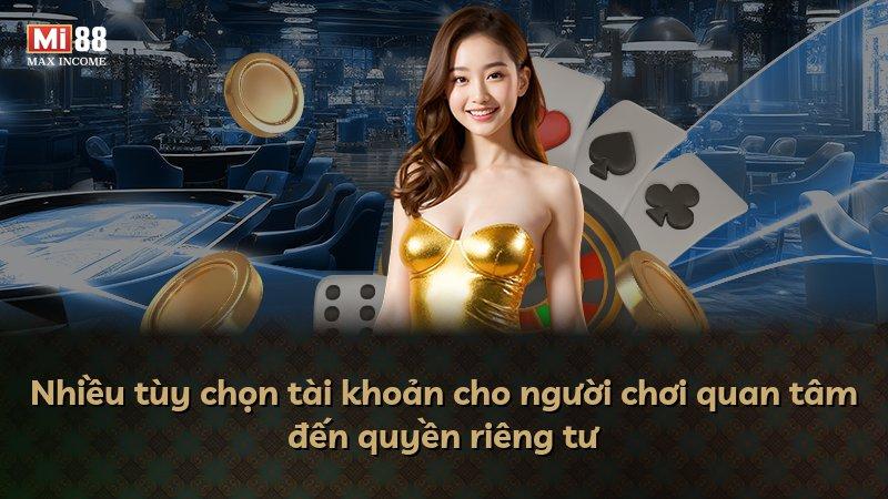 Nhiều tùy chọn tài khoản cho người chơi quan tâm đến quyền riêng tư