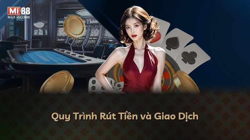 Quy Trình Rút Tiền và Giao Dịch