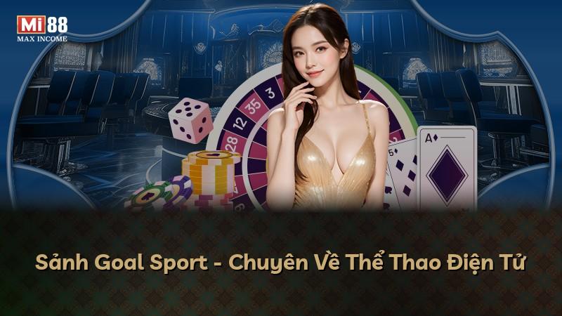 Sảnh Goal Sport - Chuyên Về Thể Thao Điện Tử