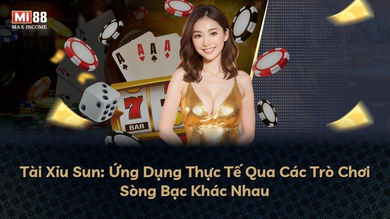 Tài Xỉu Sun: Ứng Dụng Thực Tế Qua Các Trò Chơi Sòng Bạc Khác Nhau