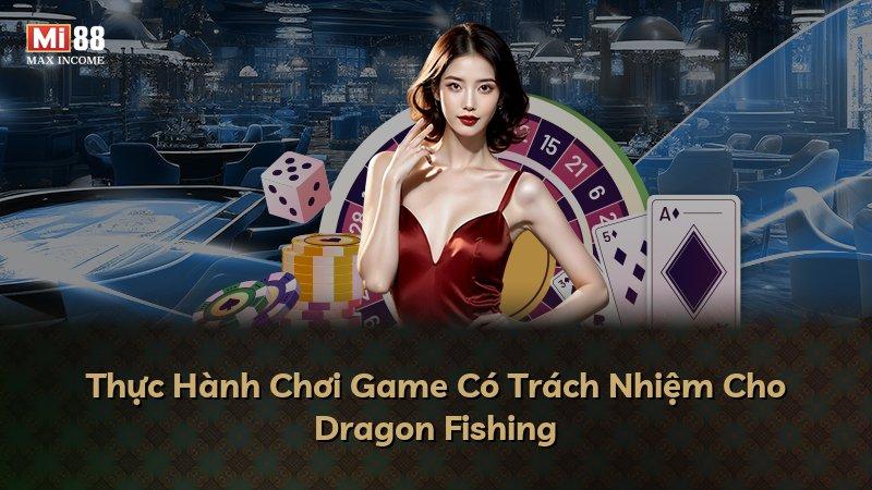 Thực Hành Chơi Game Có Trách Nhiệm Cho Dragon Fishing