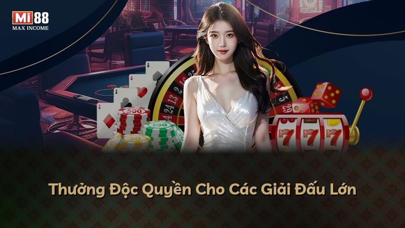 Thưởng Độc Quyền Cho Các Giải Đấu Lớn
