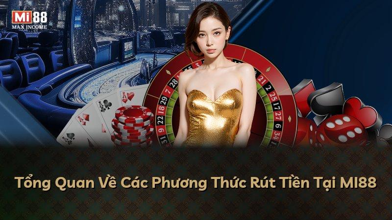 Tổng Quan Về Các Phương Thức Rút Tiền Tại MI88