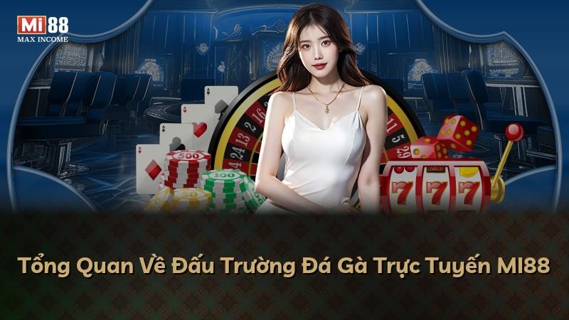Tổng Quan Về Đấu Trường Đá Gà Trực Tuyến MI88