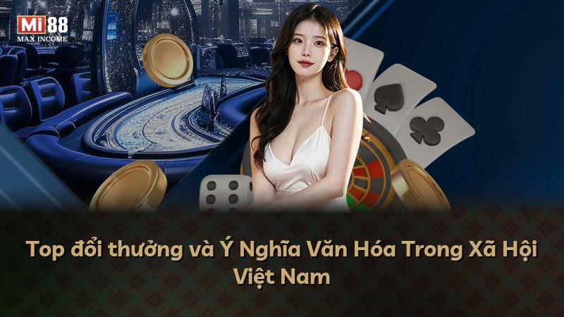 Top đổi thưởng và Ý Nghĩa Văn Hóa Trong Xã Hội Việt Nam
