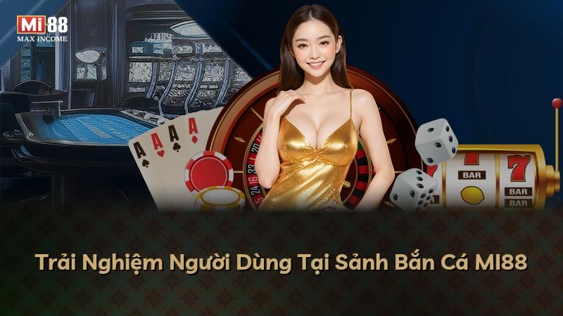 Trải Nghiệm Người Dùng Tại Sảnh Bắn Cá MI88