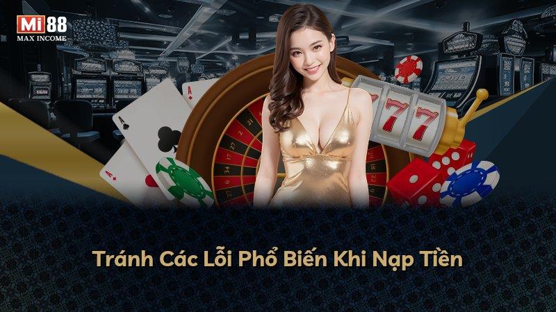 Tránh Các Lỗi Phổ Biến Khi Nạp Tiền