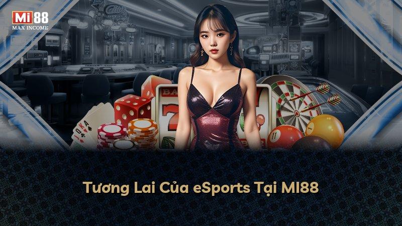 Tương Lai Của eSports Tại MI88