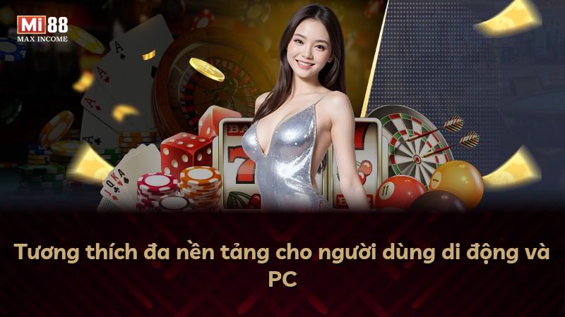 Tương thích đa nền tảng cho người dùng di động và PC