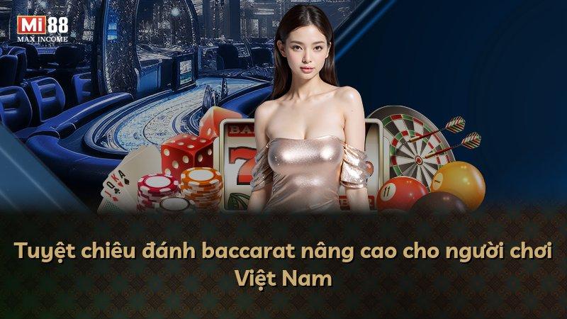 Tuyệt chiêu đánh baccarat nâng cao cho người chơi Việt Nam
