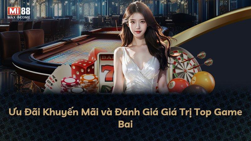 Ưu Đãi Khuyến Mãi và Đánh Giá Giá Trị Top Game Bai